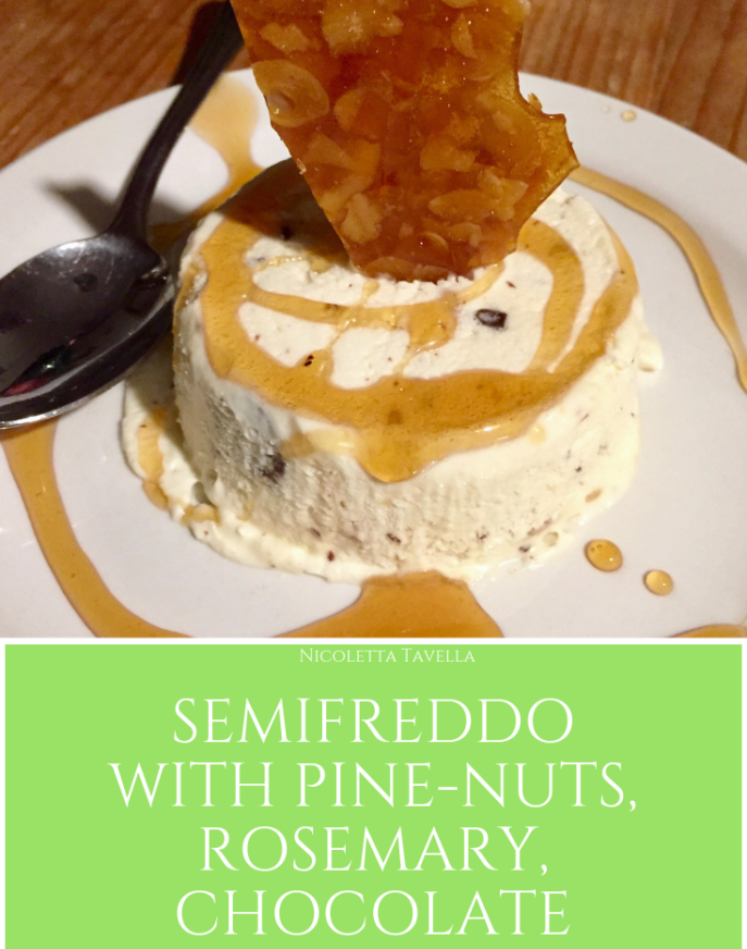 Semifreddo with pine-nuts, rosemary, chocolate and almond brittle